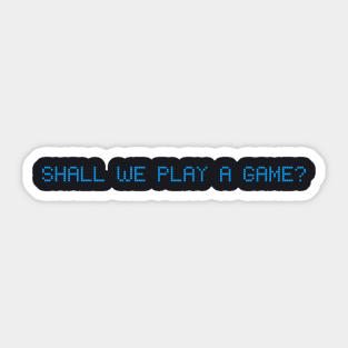 Shall We Play A Game Sticker